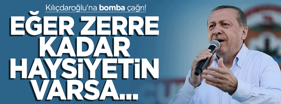 Cumhurbaşkanı Erdoğan'dan Kılıçdaoğlu'na çağrı