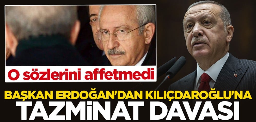 Cumhurbaşkanı Erdoğan'dan Kılıçdaroğlu'na tazminat davası