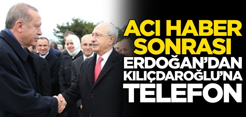Cumhurbaşkanı Erdoğan'dan Kılıçdaroğlu'na telefon