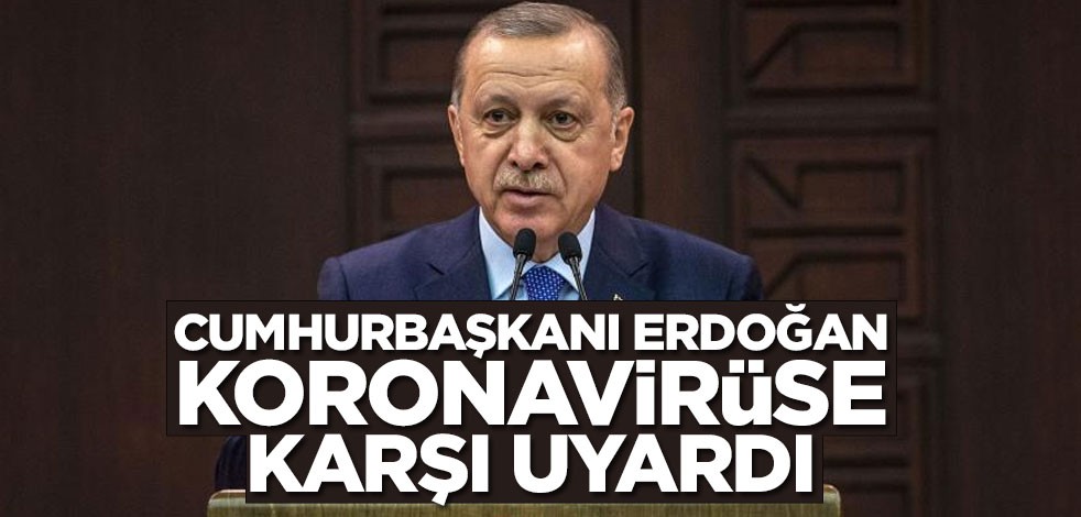 Cumhurbaşkanı Erdoğan'dan koronavirüs mesajı