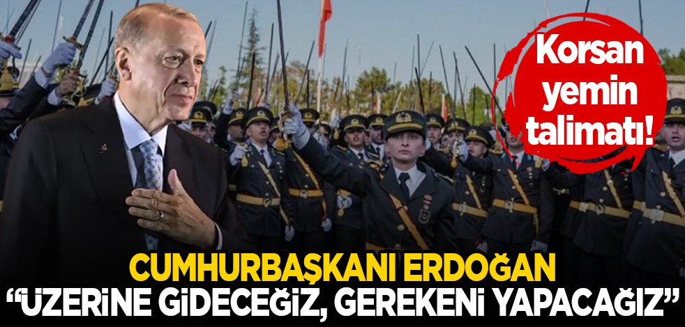 Cumhurbaşkanı Erdoğan'dan 'korsan yemin' talimatı: Üzerine gideceğiz gerekeni yapacağız