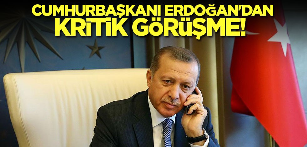 Cumhurbaşkanı Erdoğan'dan kritik görüşme! İlişkileri güçlendirme kararlığı