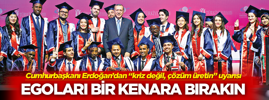 Cumhurbaşkanı Erdoğan'dan, 'Kriz değil, çözüm üretin' uyarısı