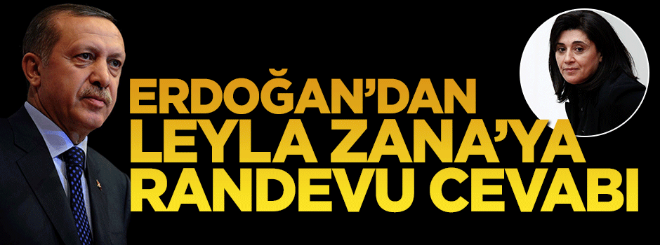 Cumhurbaşkanı Erdoğan'dan Leyla Zana'nın randevu talebine olumlu cevap