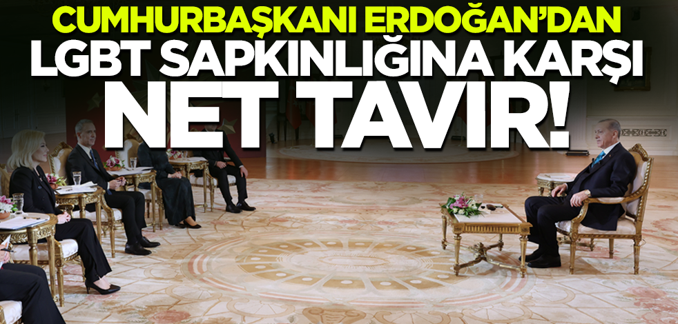 Cumhurbaşkanı Erdoğan'dan LGBT sapkınlığına karşı net tavır!