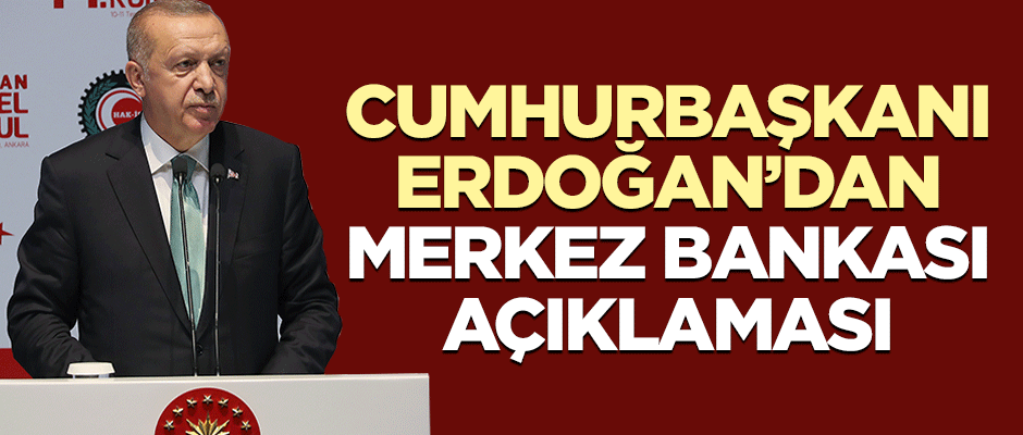 Cumhurbaşkanı Erdoğan'dan Merkez Bankası açıklaması