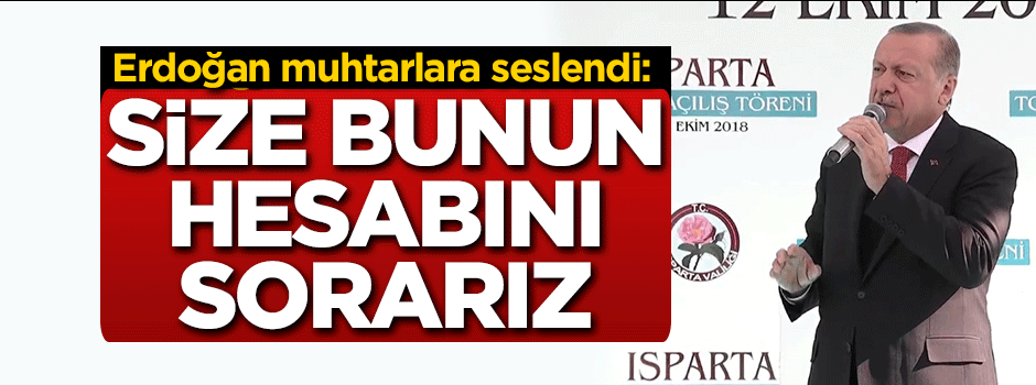 Cumhurbaşkanı Erdoğan'dan muhtarlara kritik çağrı!