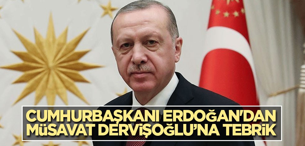 Cumhurbaşkanı Erdoğan'dan Müsavat Dervişoğlu’na tebrik
