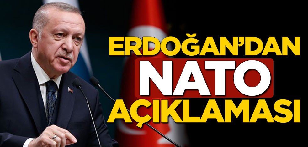 Cumhurbaşkanı Erdoğan'dan NATO açıklaması