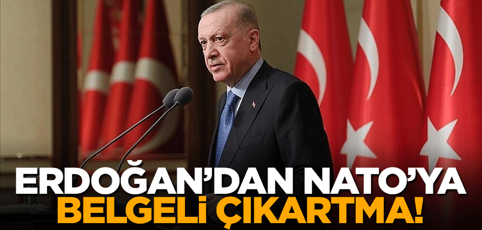 Cumhurbaşkanı Erdoğan’dan NATO’ya belgeli çıkarma!