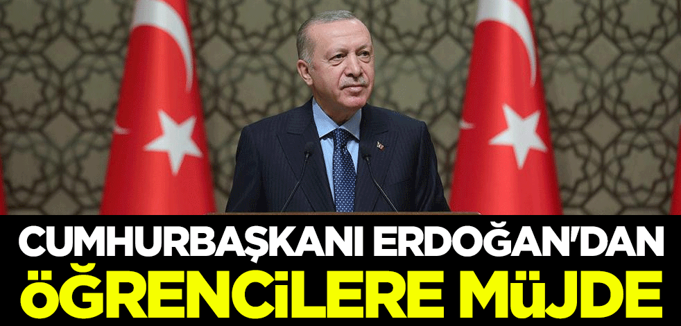 Cumhurbaşkanı Erdoğan'dan öğrencilere müjde