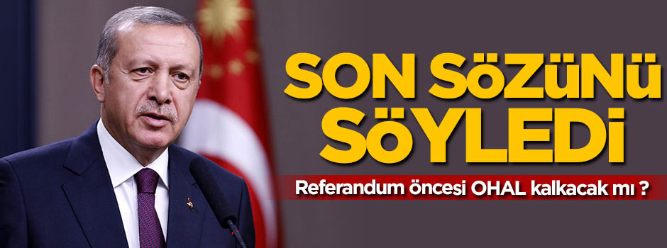 Cumhurbaşkanı Erdoğan'dan 'OHAL' açıklaması