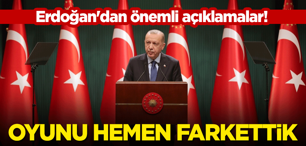 Cumhurbaşkanı Erdoğan'dan önemli açıklamalar!