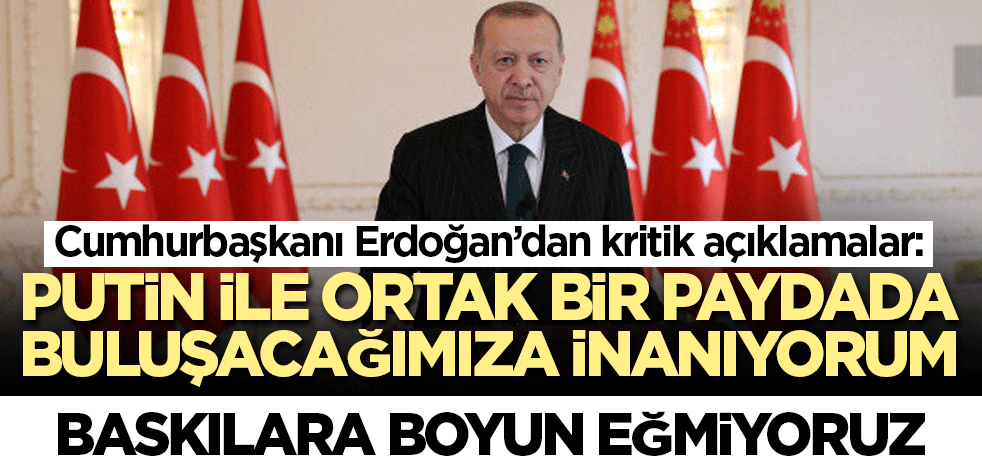 Cumhurbaşkanı Erdoğan'dan önemli açıklamalar