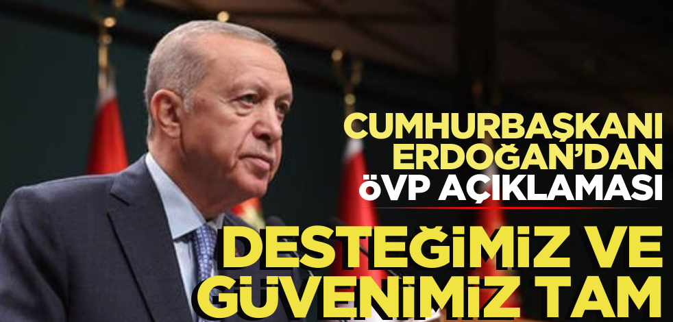 Cumhurbaşkanı Erdoğan’dan ÖVP açıklaması