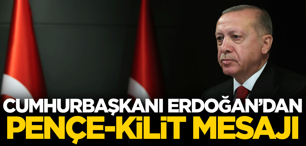 Cumhurbaşkanı Erdoğan'dan Pençe-Kilit mesajı