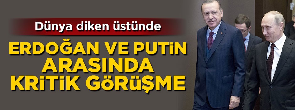 Cumhurbaşkanı Erdoğan'dan Putin ile kritik görüşme