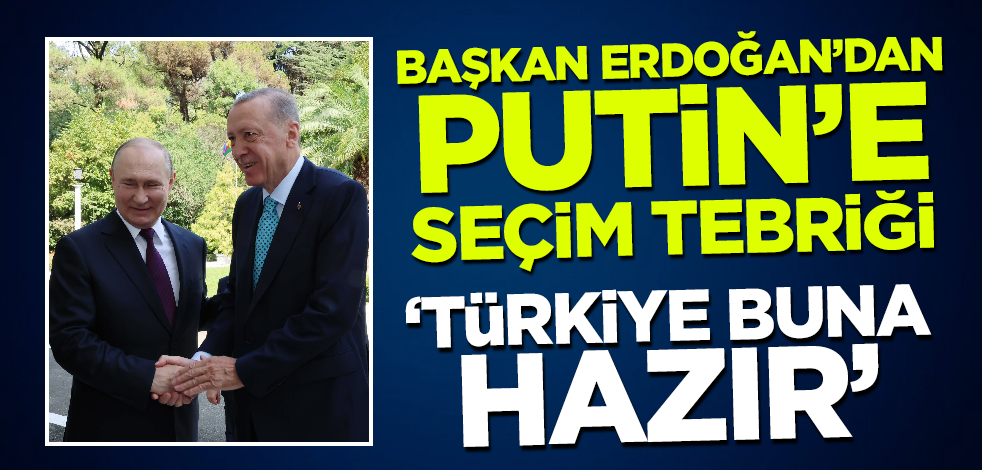 Cumhurbaşkanı Erdoğan'dan Putin'e seçim tebriği