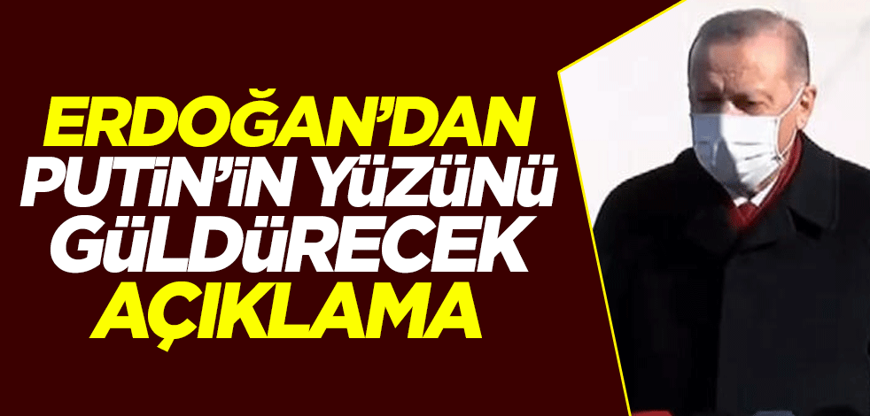 Cumhurbaşkanı Erdoğan'dan Putin'in yüzünü güldürecek açıklama
