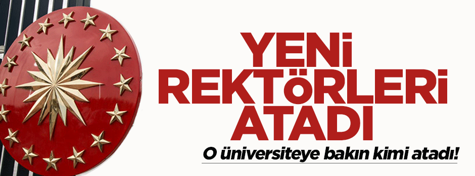Cumhurbaşkanı Erdoğan'dan rektör atamaları
