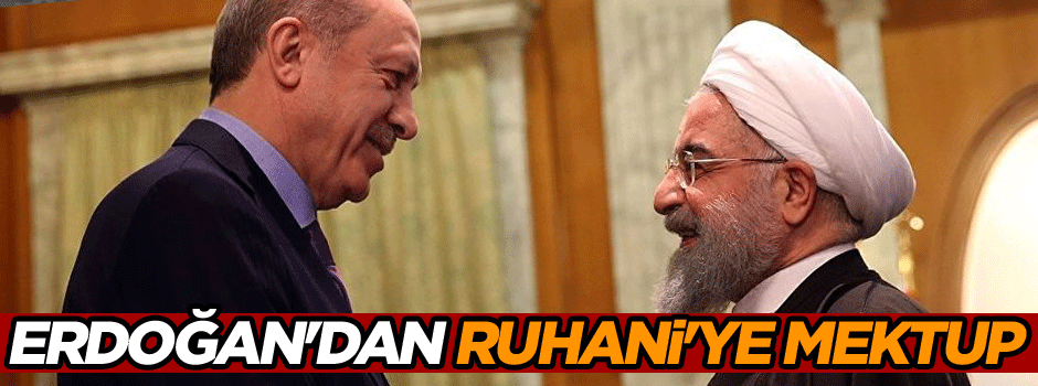 Cumhurbaşkanı Erdoğan'dan Ruhani'ye mektup