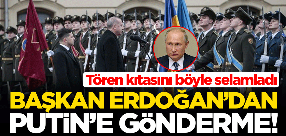 Cumhurbaşkanı Erdoğan'dan Rus lider Putin'e gönderme! Tören kıtasını böyle selamladı