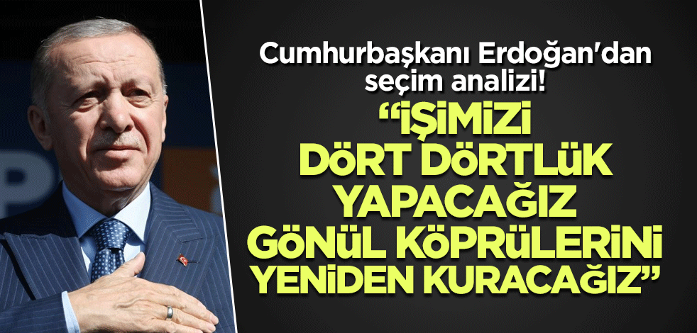 Cumhurbaşkanı Erdoğan'dan seçim analizi!