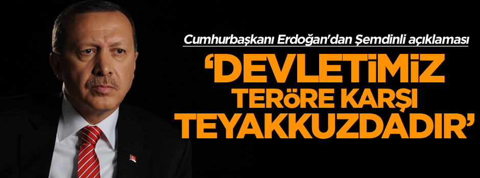 Cumhurbaşkanı Erdoğan'dan Şemdinli açıklaması