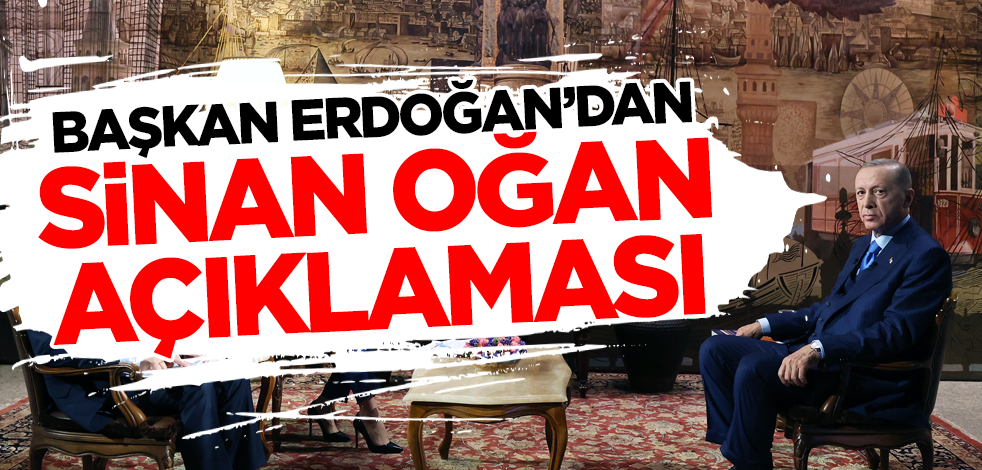 Cumhurbaşkanı Erdoğan'dan Sinan Oğan açıklaması