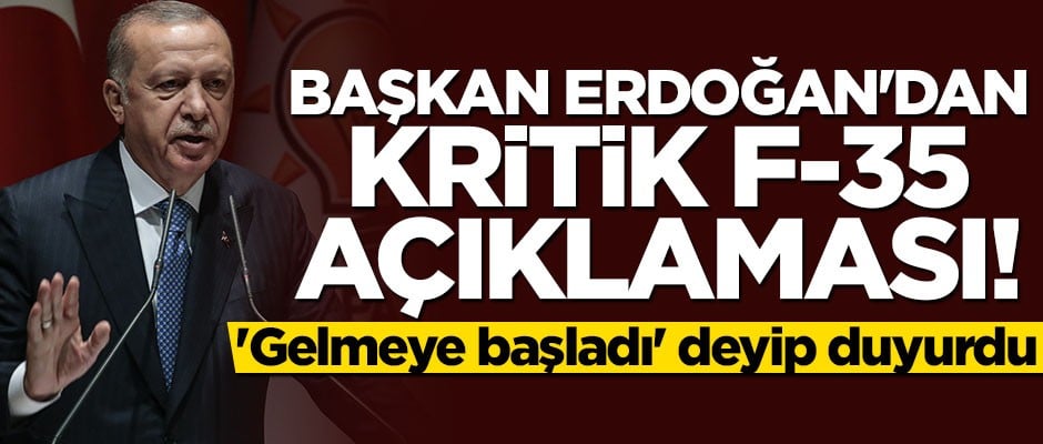 Cumhurbaşkanı Erdoğan'dan sürpriz F-35 açıklaması