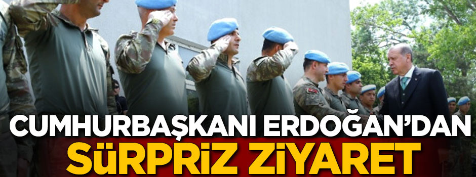 Cumhurbaşkanı Erdoğan'dan sürpriz ziyaret