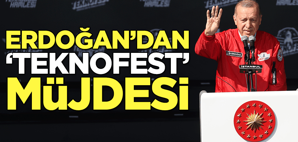 Cumhurbaşkanı Erdoğan'dan "TEKNOFEST" müjdesi