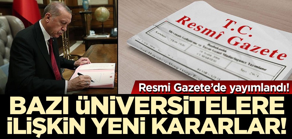 Cumhurbaşkanı Erdoğan'dan üniversitelere ilişkin kritik imza!
