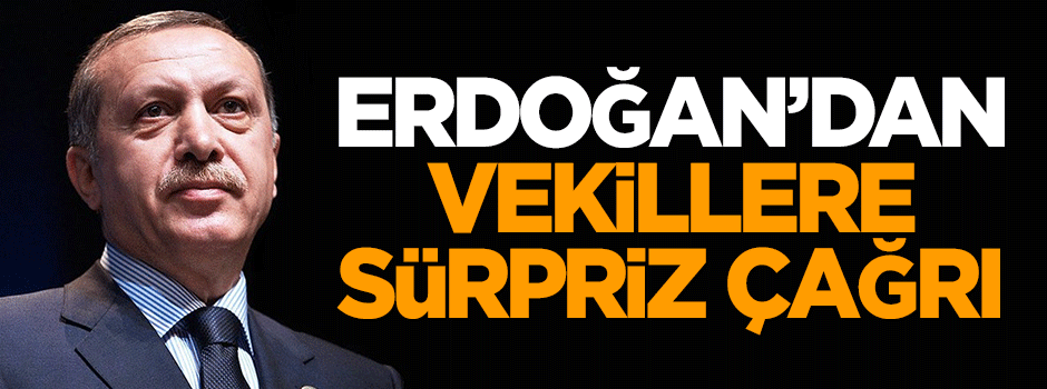 Cumhurbaşkanı Erdoğan'dan vekillere sürpriz çağrı