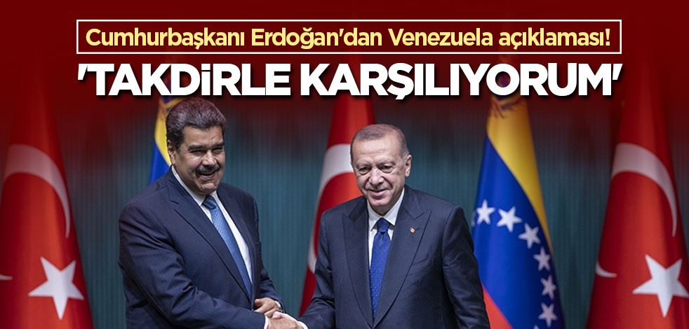 Cumhurbaşkanı Erdoğan'dan Venezuela açıklaması! 'Takdirle karşılıyorum'