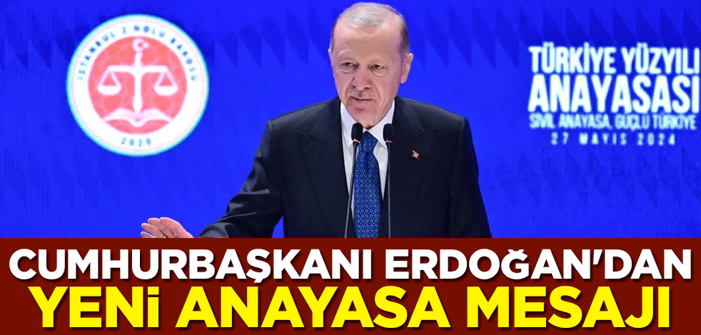 Cumhurbaşkanı Erdoğan'dan yeni anayasa mesajı
