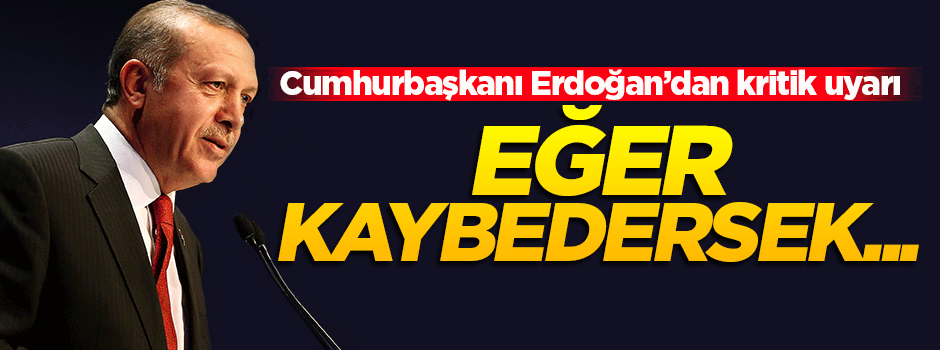 Cumhurbaşkanı Erdoğan'dan 'Yeni Sevr' uyarısı