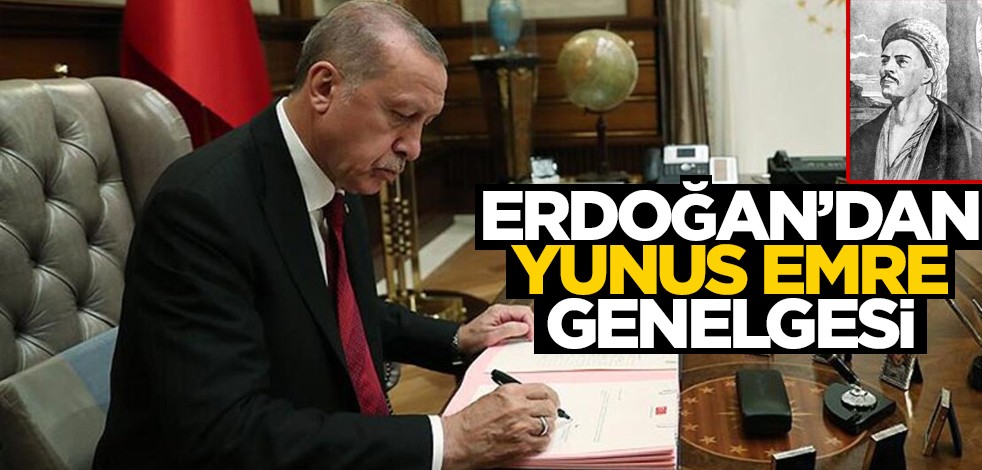 Cumhurbaşkanı Erdoğan'dan "Yunus Emre" genelgesi