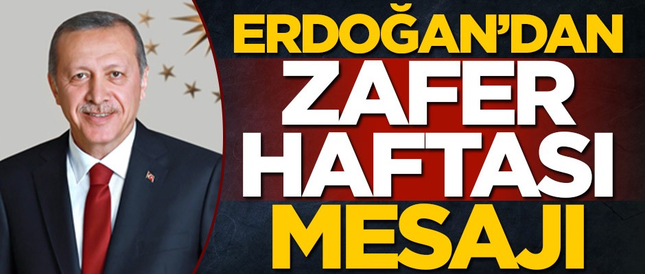 Cumhurbaşkanı Erdoğan'dan Zafer Haftası mesajı