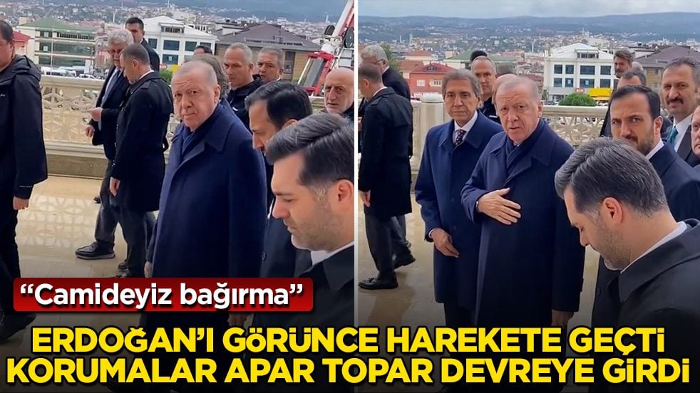 Cumhurbaşkanı Erdoğan’ı görünce harekete geçti, korumalar apar topar devreye girdi: Camideyiz bağırma
