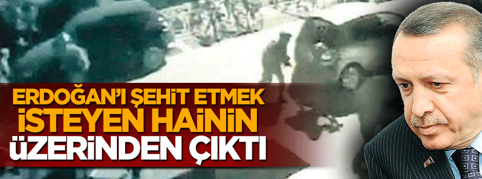 Cumhurbaşkanı Erdoğan'ı şehit etmek isteyen hainin üzerinden Gülen'in duası çıktı