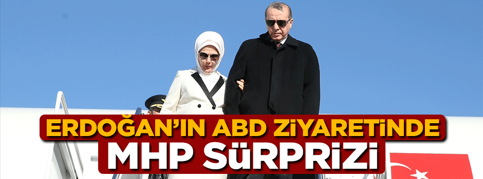Cumhurbaşkanı Erdoğan'ın ABD gezisine MHP'liler de eşlik etti
