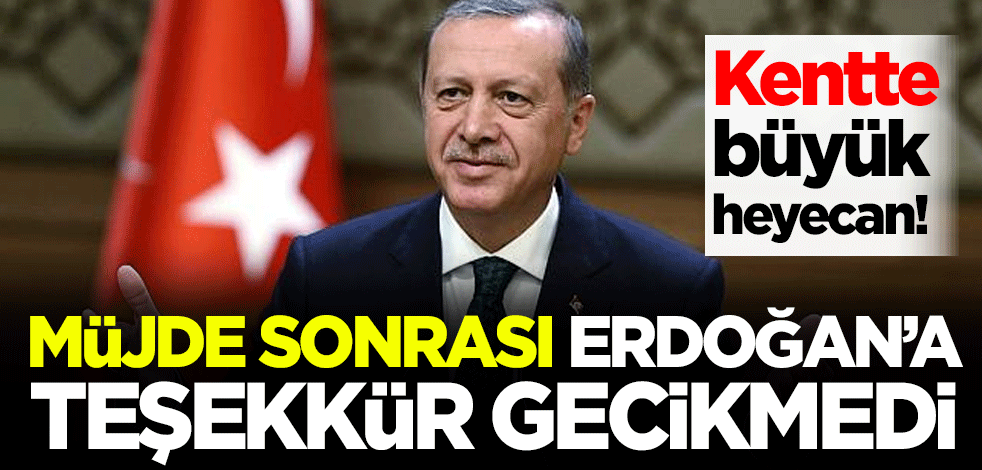 Cumhurbaşkanı Erdoğan'ın açıkladığı Çömlekköy Barajı müjdesinin ardından teşekkür gecikmedi