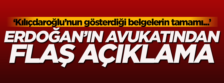 Cumhurbaşkanı Erdoğan'ın avukatından flaş açıklama