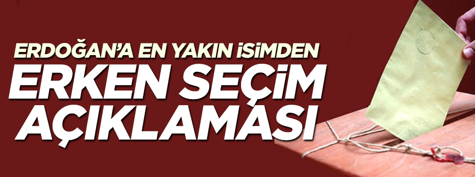 Cumhurbaşkanı Erdoğan'ın başdanışmanı Bülent Gedikli'den erken seçim müjdesi
