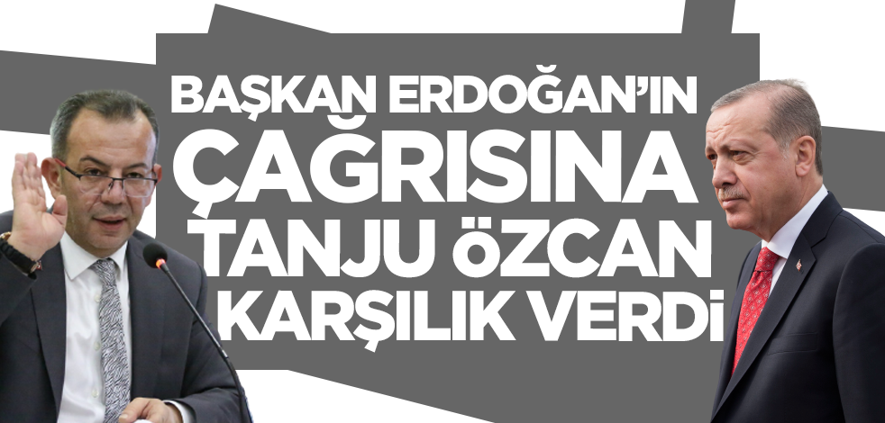 Cumhurbaşkanı Erdoğan'ın çağrısına Tanju Özcan karşılık verdi!