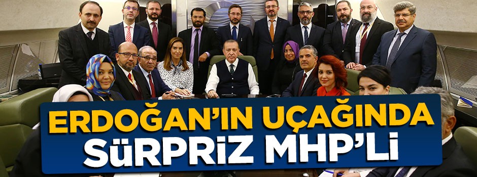 Cumhurbaşkanı Erdoğan'ın ziyaret ekibinde sürpriz MHP'li