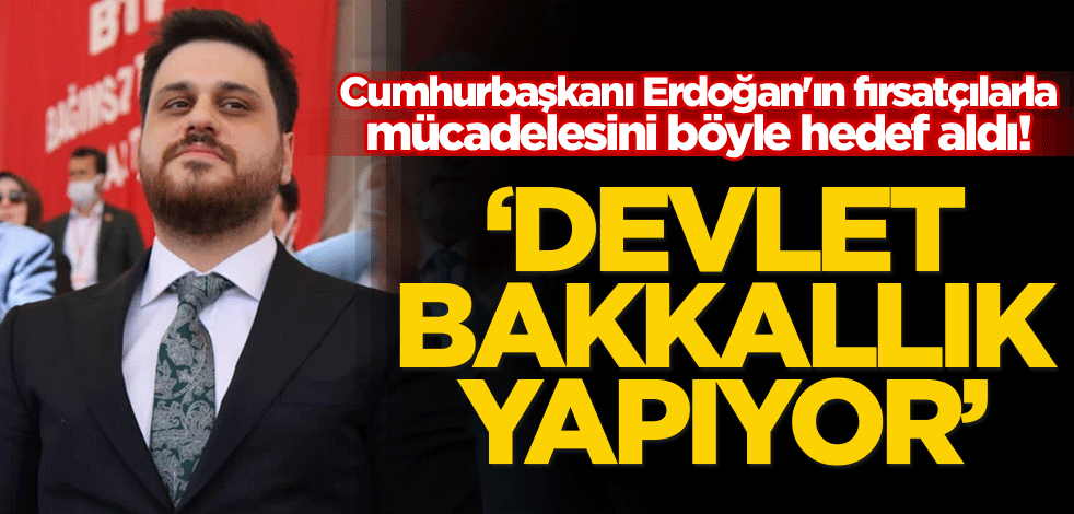 Cumhurbaşkanı Erdoğan'ın fırsatçılarla mücadelesini böyle hedef aldı! Hüseyin Baş: Devlet bakkallık yapıyor