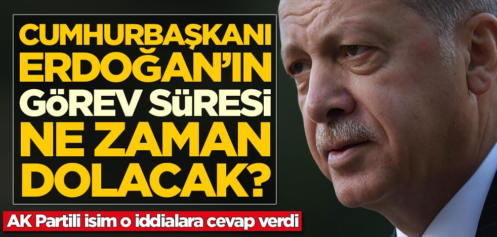 Cumhurbaşkanı Erdoğan'ın görev süresi ne zaman dolacak? AK Partili isim o iddialara cevap verdi