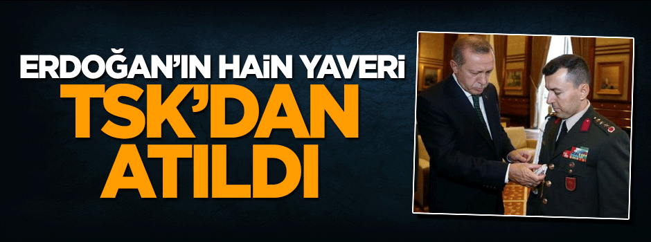 Cumhurbaşkanı Erdoğan'ın hain yaveri Ali Yazıcı TSK'dan ihraç edildi